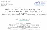 Unified Online Survey System in the decentralized statistical system MAKITA Naoki (Mr.) nmakita@stat.go.jp Statistics Bureau Ministry of Internal Affairs.