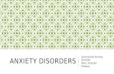 ANXIETY DISORDERS Generalized Anxiety Disorder Panic Disorder Phobias.
