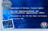 Department of Defense, Project Update On-Line Representations and Certifications Application (ORCA) Presented to the SPS All Users Conference 17-18 November.