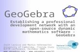 GeoGebra Establishing a professional development network with an open- source dynamic mathematics software – GeoGebra Zsolt Lavicza and Markus Hohenwarter.