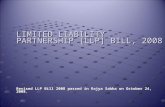 LIMITED LIABILITY PARTNERSHIP [LLP] BILL, 2008  Revised LLP Bill 2008 passed in Rajya Sabha on October 24, 2008.