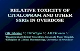 RELATIVE TOXICITY OF CITALOPRAM AND OTHER SSRIs IN OVERDOSE GK Isbister 1,2, IM Whyte 1,2, AH Dawson 1,2 1 Department of Clinical Toxicology, Newcastle.