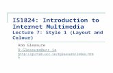 IS1824: Introduction to Internet Multimedia Lecture 7: Style 1 (Layout and Colour) Rob Gleasure R.Gleasure@ucc.ie .