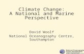 Climate Change: A National and Marine Perspective David Woolf National Oceanography Centre, Southampton.