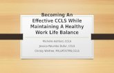 Becoming An Effective CCLS While Maintaining A Healthy Work Life Balance Michelle Ashford, CCLS Jessica Palumbo Dufur, CCLS Christy Winfree, MS,LRT/CTRS,CCLS.