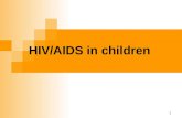 1 HIV/AIDS in children. 2 Plan of the lecture The etiology of HIV infection, history of the HIV discovery HIV infection epidemiology, pathogenesis HIV.