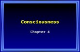 Consciousness Chapter 4. Consciousness Consciousness - a person’s awareness of everything that is going on around him or her at any given moment. Waking.