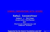 HYBRID COMPUTATION WITH SPIKES Rahul Sarpeshkar Robert J. Shillman Associate Professor MIT Electrical Engineering and Computer Science Banbury Sejnowski.