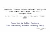 General Tensor Discriminant Analysis and Gabor Features for Gait Recognition by D. Tao, X. Li, and J. Maybank, TPAMI 2007 Presented by Iulian Pruteanu.