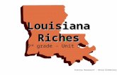 Louisiana Riches 3 rd grade - Unit 5 Katonya Beaubouef – Herod Elementary.
