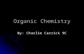 Organic Chemistry By: Charlie Carrick 9C. Table of Contents Pg 1 – Cover Page Pg 1 – Cover Page Pg 2 – Table of Contents Pg 2 – Table of Contents Pg 3.