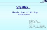 VisiMix Simulation of Mixing Processes VisiMix Ltd, PO Box 45170, Jerusalem, 91450, Israel Tel: 972 - 2 - 5870123 Fax: 972 - 2 - 5870206 E-mail: info@visimix.com.