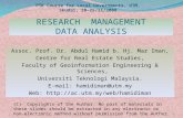 RESEARCH MANAGEMENT DATA ANALYSIS Assoc. Prof. Dr. Abdul Hamid b. Hj. Mar Iman, Centre for Real Estate Studies, Faculty of Geoinformation Engineering &