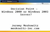 Hosted by Decision Point – Windows 2000 or Windows 2003 Server? Jeremy Moskowitz moskowitz-inc.com.