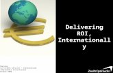 Delivering ROI, Internationally Ian Manning Head of Client Services – International ZenithOptimedia International 09 October 2009.