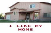 I LIKE MY HOME Volume 1. © 2005 by International Education Institute 842 S. Elm, Kennewick, WA 99336 (509) 582-6851 // (888) 664-5343 EMAIL: IEI@virtual-institute.us.