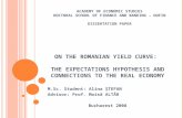 ON THE ROMANIAN YIELD CURVE: THE EXPECTATIONS HYPOTHESIS AND CONNECTIONS TO THE REAL ECONOMY M.Sc. Student: Alina ŞTEFAN Advisor: Prof. Mois ă ALTĂR Bucharest.