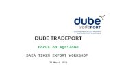 DUBE TRADEPORT Focus on AgriZone DAEA TIKZN EXPORT WORKSHOP 27 March 2014.