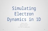 Simulating Electron Dynamics in 1D Stephen Blama Towson University Capstone Project Fall 2013 to Spring 2014.