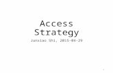 Access Strategy Junxiao Shi, 2015-04-29 1. Problem 2.