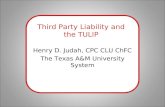 Third Party Liability and the TULIP Henry D. Judah, CPC CLU ChFC The Texas A&M University System.