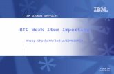 IBM Global Services © 2010 IBM Corporation RTC Work Item Importing Anoop Chathoth/India/IBM@IBMIN.