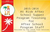 2015-2016 At Risk After School Supper Program Training for After School Program Staff Provided by the LAUSD Food Services Division 08.03.2015.