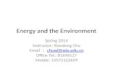 Energy and the Environment Spring 2014 Instructor: Xiaodong Chu Email ： chuxd@sdu.edu.cn chuxd@sdu.edu.cn Office Tel.: 81696127 Mobile: 13573122659.