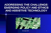 M. Fordyce MD1 ADDRESSING THE CHALLENGE: EMERGING POLICY AND ETHICS AND ASSISTIVE TECHNOLOGY.