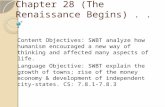 Chapter 28 (The Renaissance Begins)... Content Objectives: SWBT analyze how humanism encouraged a new way of thinking and affected many aspects of life.