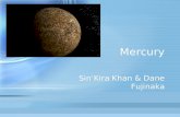 Mercury Sin’Kira Khan & Dane Fujinaka. Simple facts closest planet to our sun the smallest planet in the solar system named after a roman god no natural.