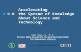 Walt Warnick, Ph.D. Director, Office of Scientific and Technical Information U.S. Department of Energy n Accelerating the Spread of Knowledge About Science.