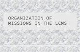 ORGANIZATION OF MISSIONS IN THE LCMS. Mission Work on Several Levels n Individual n Congregational n Associational (Auxiliaries and RSOs) n Circuit n.