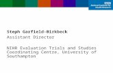 Steph Garfield-Birkbeck Assistant Director NIHR Evaluation Trials and Studies Coordinating Centre, University of Southampton.
