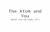 The Atom and You (What are we made of?) Page 3 Early Greek Theories 400 B.C. Democritus thought matter could not be divided indefinitely. Called the.