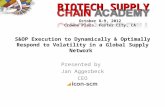 BIOTECH SUPPLY October 8-9, 2012 Crowne Plaza, Foster City, CA S&OP Execution to Dynamically & Optimally Respond to Volatility in a Global Supply Network.