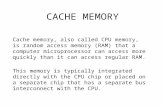 CACHE MEMORY Cache memory, also called CPU memory, is random access memory (RAM) that a computer microprocessor can access more quickly than it can access.