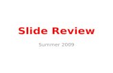 Slide Review Summer 2009. Lecture 50 points 15% Midterm Lecture Exam 20% Final Lecture Exam 35% Overall Final Lecture Exam August 6th, Thursday 6:00-7:15P.M.