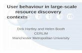 User behaviour in large-scale resource discovery contexts Dick Hartley and Helen Booth CERLIM Manchester Metropolitan University.