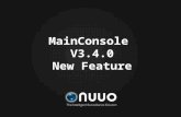MainConsole V3.4.0 New Feature. What is New on V3.4 New Windows OS support New Windows OS support Window 7 32bit/64bit Window 7 32bit/64bit Server 2008.