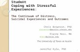 Undergraduate and Graduate Student Coping with Stressful Experiences: The Continuum of Distress, Suicidal Experiences and Outcomes Chris Brownson, PhD.