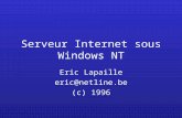 Serveur Internet sous Windows NT Eric Lapaille eric@netline.be (c) 1996.