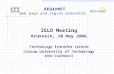 REGinNET web page and region presentation IGLO Meeting Brussels, 30 May 2006 Technology Transfer Centre Cracow University of Technology Anna Stachowicz.