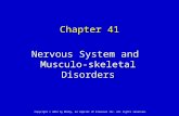 Chapter 41 Nervous System and Musculo-skeletal Disorders Copyright © 2012 by Mosby, an imprint of Elsevier Inc. All rights reserved.