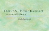 Chapter 27 - Income Taxation of Trusts and Estates (Subchapter J)