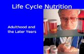 Life Cycle Nutrition Adulthood and the Later Years.