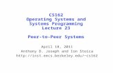 CS162 Operating Systems and Systems Programming Lecture 23 Peer-to-Peer Systems April 18, 2011 Anthony D. Joseph and Ion Stoica cs162.