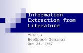 Information Extraction from Literature Yue Lu BeeSpace Seminar Oct 24, 2007.