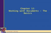 Computer Literacy Chapter 12: Working with Documents – The Basics Chapter 12: Working with Documents – The Basics Computer Literacy.