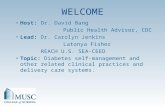 WELCOME Host: Dr. David Bang Public Health Advisor, CDC Lead: Dr. Carolyn Jenkins Latonya Fisher REACH U.S. SEA-CEED Topic: Diabetes self-management and.